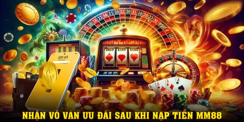 Nhận về nhiều khuyến mãi khủng sau giao dịch nạp đầu tiên